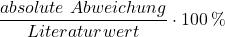 \dfrac {absolute\ Abweichung}{Literaturwert}\cdot 100\, \%