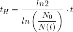 t_{H}=\dfrac {ln2}{ln\left(\dfrac {N_{0}}{N(t)}\right)}\cdot t