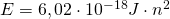 E=6,02\cdot 10^{-18}J\cdot n^{2}