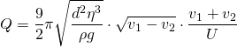 Q=\dfrac {9}{2}\pi \sqrt {\dfrac {d^{2}\eta ^{3}}{\rho g}}\cdot \sqrt {v_{1}-v_{2}}\cdot \dfrac {v_{1}+v_ {2}}{U}