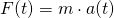 F(t)=m\cdot a(t)