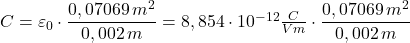 C=\varepsilon _{0}\cdot \dfrac{0,07069\, m^{2}}{0,002\, m}=8,854\cdot 10^{-12}\frac{C}{Vm}\cdot \dfrac{0,07069\, m^{2}}{0,002\, m}