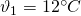 Rendered by QuickLaTeX.com \vartheta_{1}=12^{\circ}C