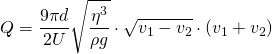 Q=\dfrac {9\pi d}{2U}\sqrt {\dfrac {\eta ^{3}}{\rho g}}\cdot \sqrt {v_{1}-v_{2}}\cdot \left( v_{1}+v_{2}\right)