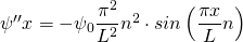 Rendered by QuickLaTeX.com \psi ''{x}=-\psi_{0} \dfrac {\pi^{2}}{L^{2}} n^{2}\cdot sin \left(\dfrac {\pi x}{L}n\right)