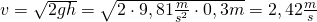 v=\sqrt {2gh}=\sqrt {2\cdot 9,81\frac {m}{s^{2}}\cdot 0,3m}=2,42\frac {m}{s}