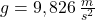 g=9,826\,\frac {m}{s^{2}}