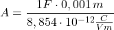 A=\dfrac{1F\cdot {0,001\, m}}{8,854\cdot 10^{-12}\frac {C}{Vm}}